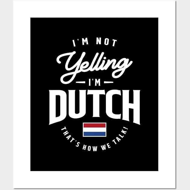 I'm not yelling I'm Dutch Funny Dutch Pride Wall Art by cidolopez